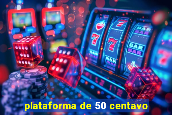 plataforma de 50 centavo